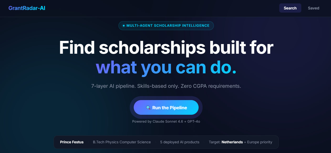 GrantRadar-AI landing screen: Find scholarships built for what you can do, with a Run the Pipeline button